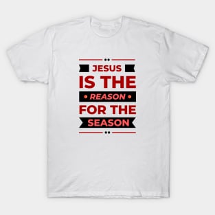 Jesus Is The Reason For The Season | Christmas T-Shirt